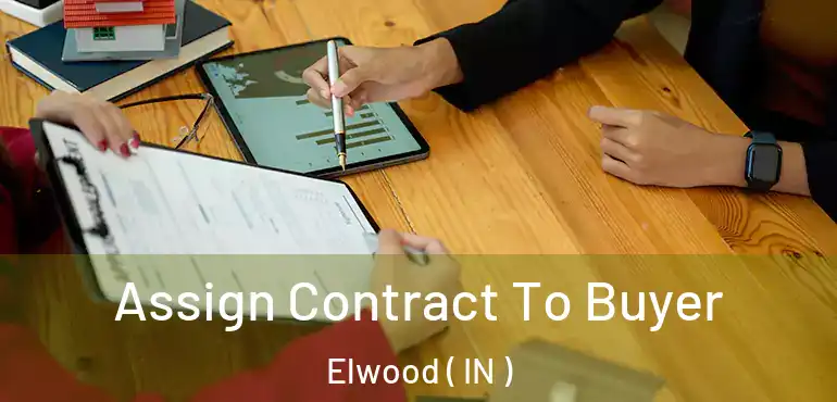  Assign Contract To Buyer Elwood ( IN )