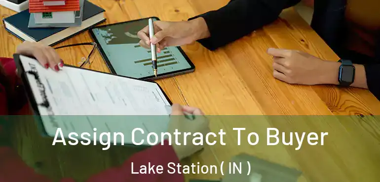 Assign Contract To Buyer Lake Station ( IN )
