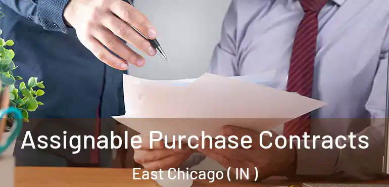 Assignable Purchase Contracts East Chicago ( IN )