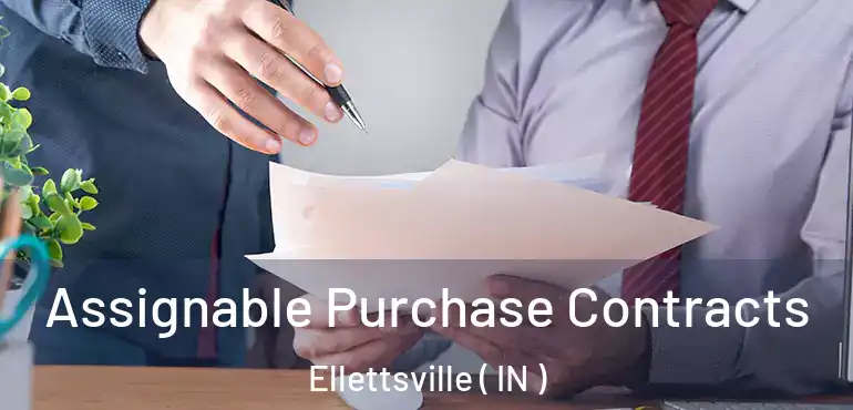 Assignable Purchase Contracts Ellettsville ( IN )
