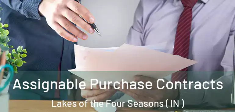 Assignable Purchase Contracts Lakes of the Four Seasons ( IN )