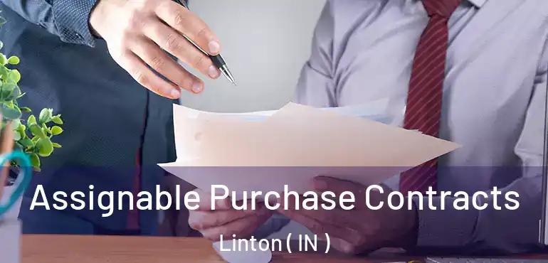  Assignable Purchase Contracts Linton ( IN )