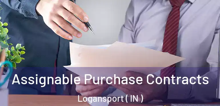  Assignable Purchase Contracts Logansport ( IN )