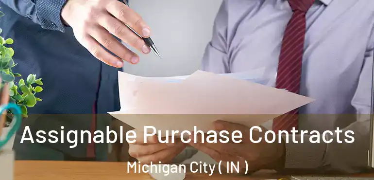 Assignable Purchase Contracts Michigan City ( IN )