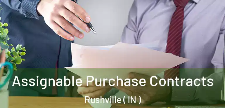  Assignable Purchase Contracts Rushville ( IN )