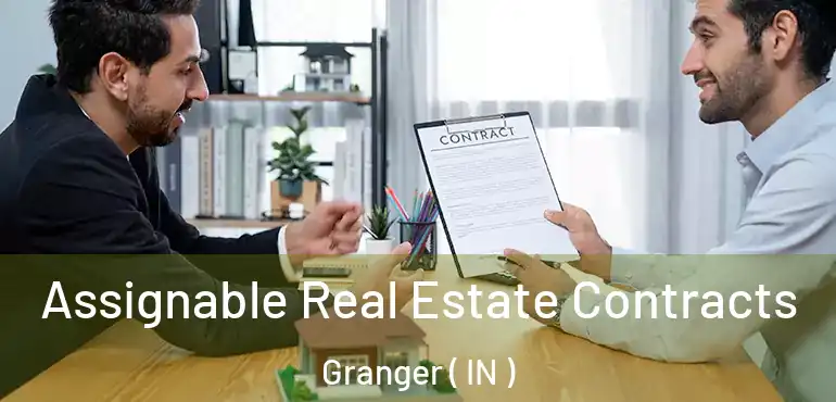  Assignable Real Estate Contracts Granger ( IN )