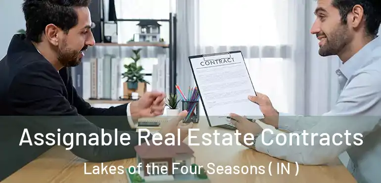 Assignable Real Estate Contracts Lakes of the Four Seasons ( IN )