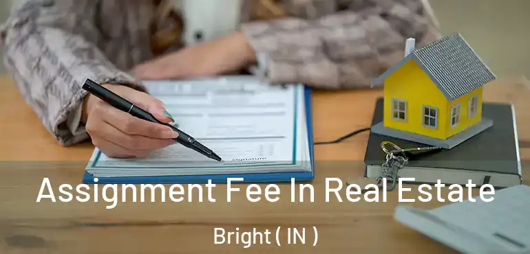 Assignment Fee In Real Estate Bright ( IN )