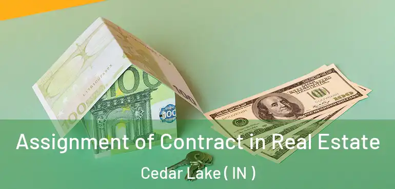  Assignment of Contract in Real Estate Cedar Lake ( IN )