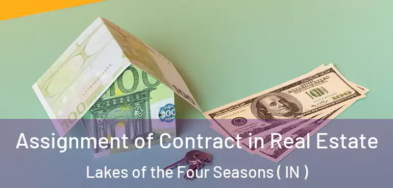 Assignment of Contract in Real Estate Lakes of the Four Seasons ( IN )