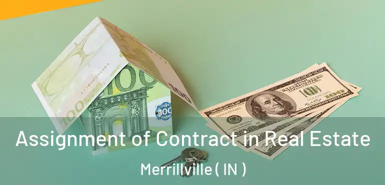 Assignment of Contract in Real Estate Merrillville ( IN )