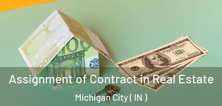 Assignment of Contract in Real Estate Michigan City ( IN )
