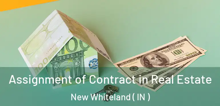 Assignment of Contract in Real Estate New Whiteland ( IN )