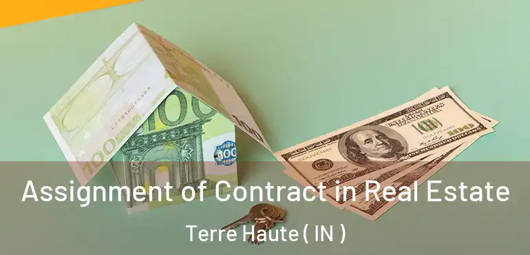 Assignment of Contract in Real Estate Terre Haute ( IN )