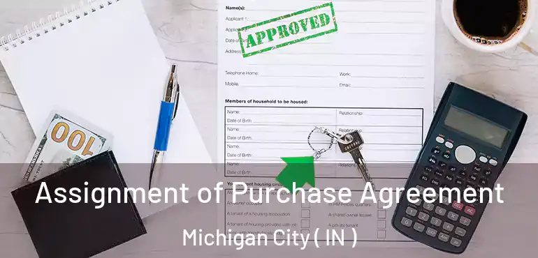  Assignment of Purchase Agreement Michigan City ( IN )