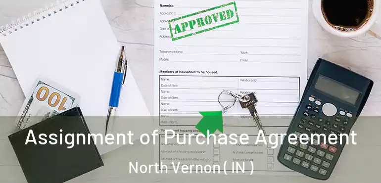  Assignment of Purchase Agreement North Vernon ( IN )