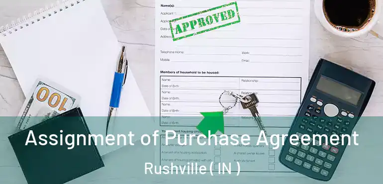  Assignment of Purchase Agreement Rushville ( IN )