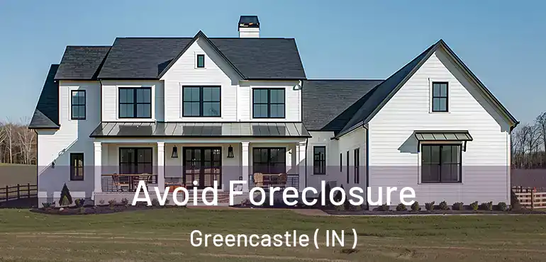  Avoid Foreclosure Greencastle ( IN )