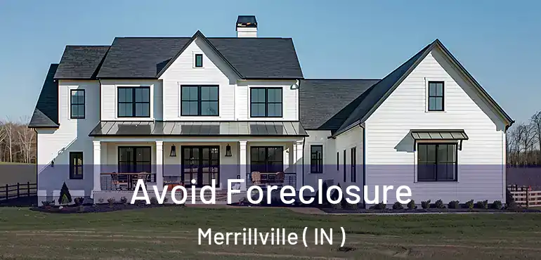  Avoid Foreclosure Merrillville ( IN )