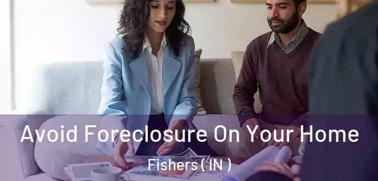  Avoid Foreclosure On Your Home Fishers ( IN )
