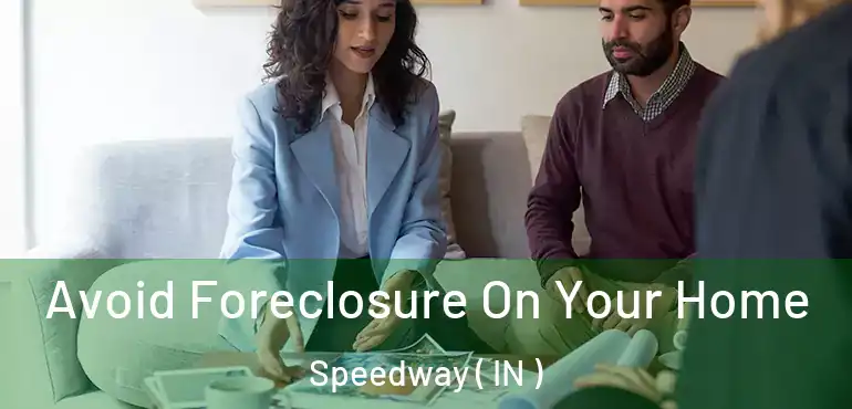Avoid Foreclosure On Your Home Speedway ( IN )