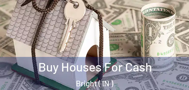  Buy Houses For Cash Bright ( IN )
