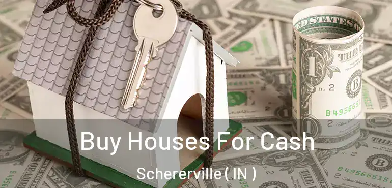 Buy Houses For Cash Schererville ( IN )