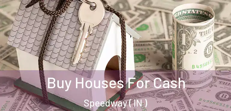  Buy Houses For Cash Speedway ( IN )