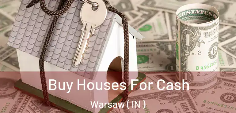  Buy Houses For Cash Warsaw ( IN )