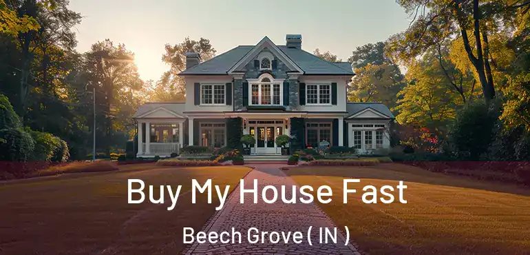  Buy My House Fast Beech Grove ( IN )