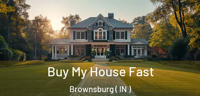  Buy My House Fast Brownsburg ( IN )