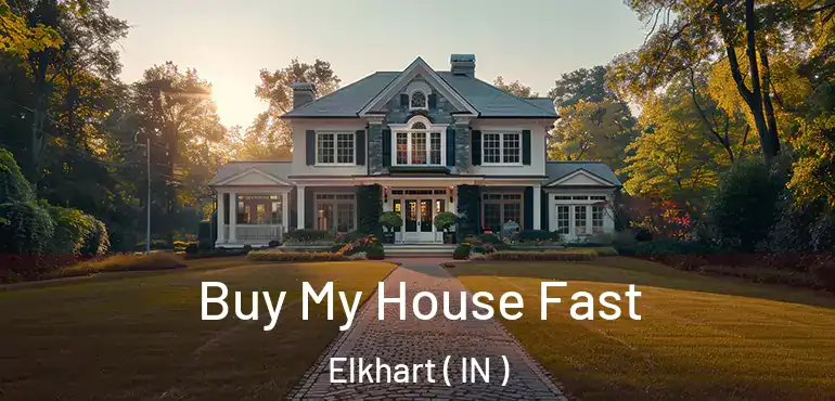  Buy My House Fast Elkhart ( IN )