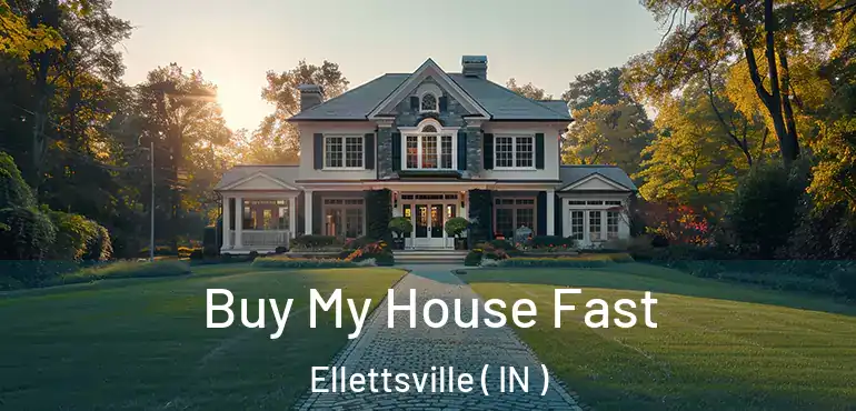 Buy My House Fast Ellettsville ( IN )