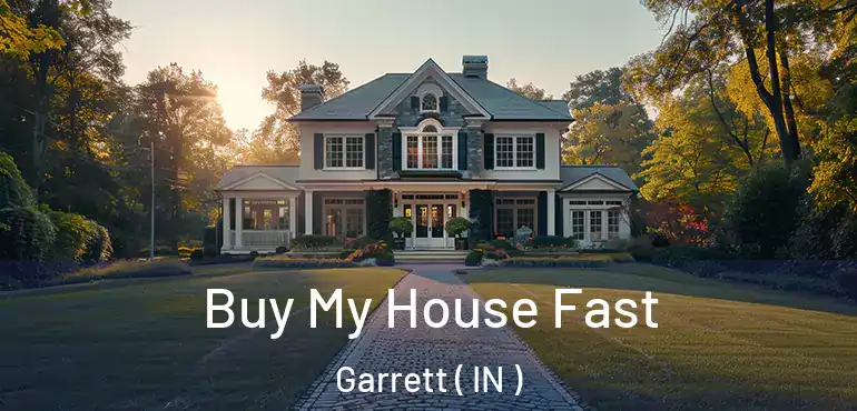  Buy My House Fast Garrett ( IN )