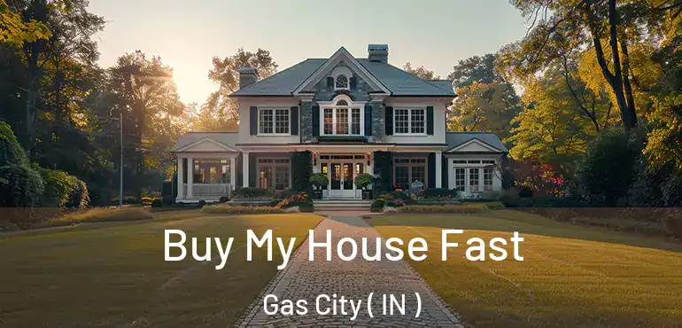 Buy My House Fast Gas City ( IN )