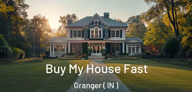  Buy My House Fast Granger ( IN )