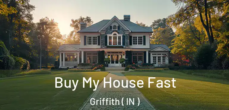  Buy My House Fast Griffith ( IN )