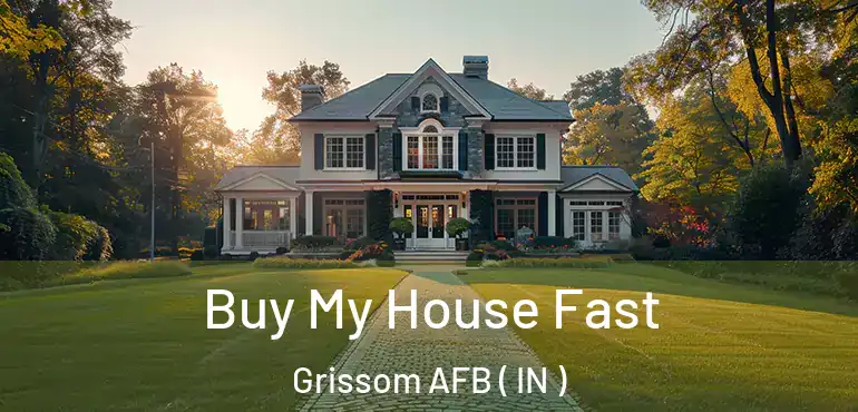  Buy My House Fast Grissom AFB ( IN )