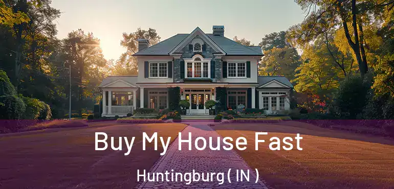 Buy My House Fast Huntingburg ( IN )