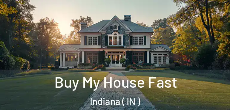 Buy My House Fast Indiana ( IN )