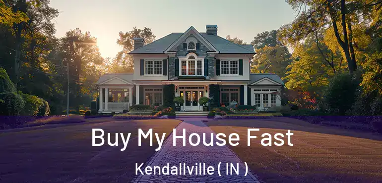 Buy My House Fast Kendallville ( IN )