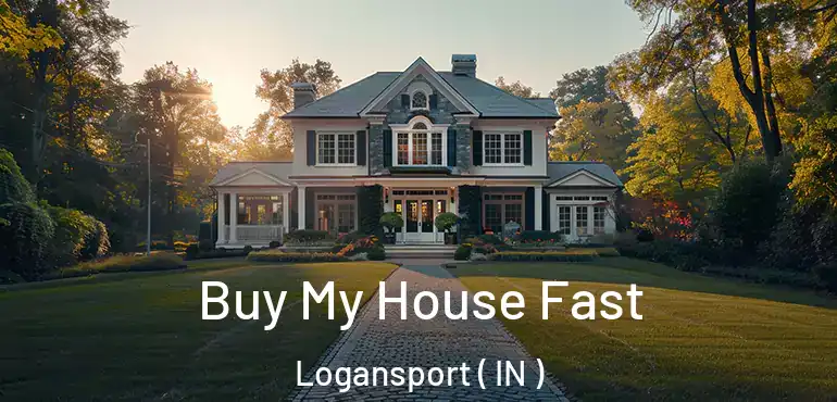 Buy My House Fast Logansport ( IN )