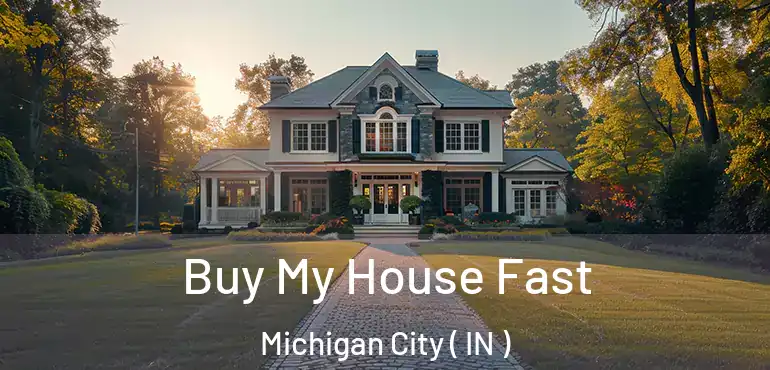 Buy My House Fast Michigan City ( IN )