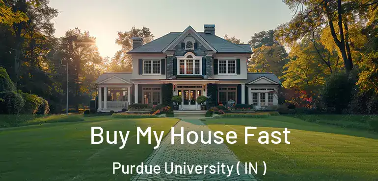  Buy My House Fast Purdue University ( IN )