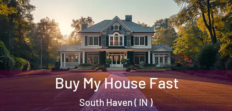  Buy My House Fast South Haven ( IN )