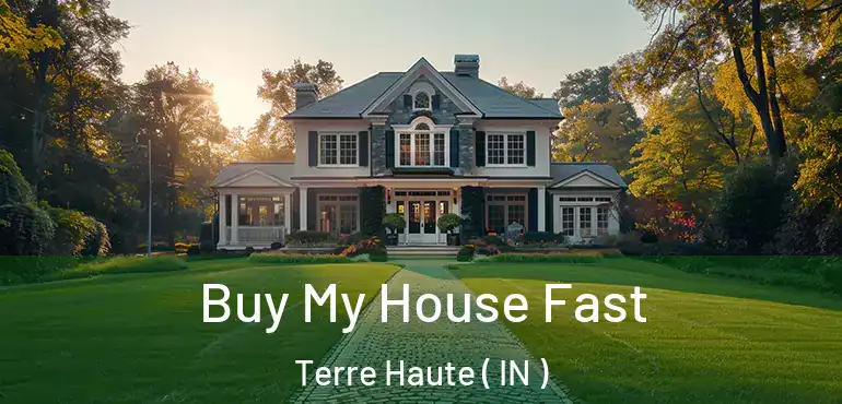 Buy My House Fast Terre Haute ( IN )