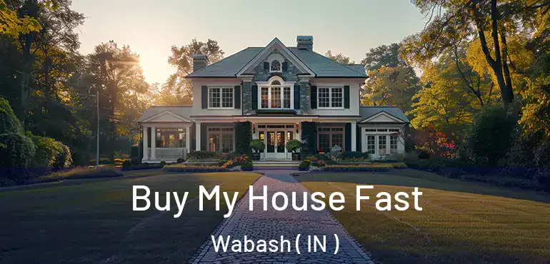  Buy My House Fast Wabash ( IN )