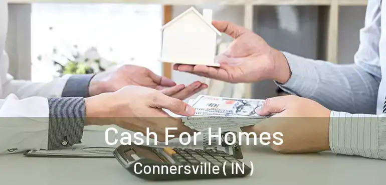 Cash For Homes Connersville ( IN )