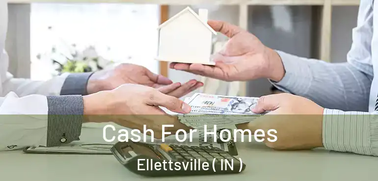 Cash For Homes Ellettsville ( IN )