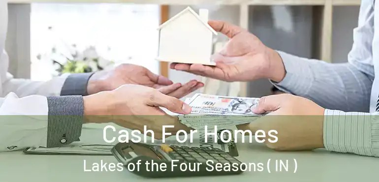 Cash For Homes Lakes of the Four Seasons ( IN )